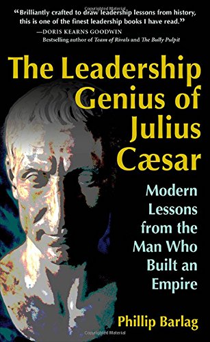 Download The Leadership Genius of Julius Caesar: Modern Lessons from the Man Who Built an Empire Download The Leadership Genius of Julius Caesar: Modern Lessons from the Man Who Built an Empire