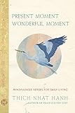Present Moment Wonderful Moment: Mindfulness Verses for Daily Living by Thich Nhat Hanh, Mayumi Oda