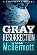 Gray Resurrection (A Tom Gray Novel Book 2)