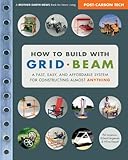 How to Build with Grid Beam: A Fast, Easy and Affordable System for Constructing Almost Anything by Phil Jergenson, Richard Jergenson