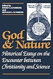 God and Nature: Historical Essays on the Encounter between Christianity and Science by 