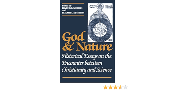 Amazon Com God And Nature Historical Essays On The Encounter Between Christianity And Science 9780520056923 Lindberg David C Numbers Ronald L Books