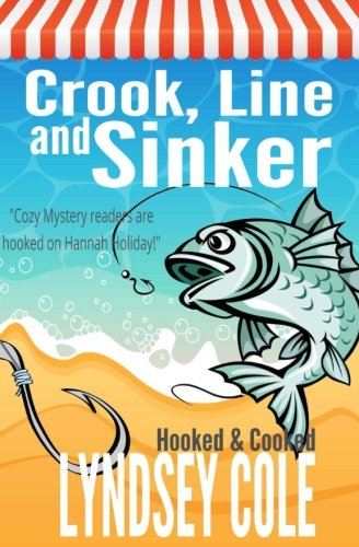 Crook, Line and Sinker (A Hooked & Cooked Cozy Mystery Series) (Volume 4)