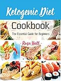 Ketogenic Diet Cookbook: The Essential Guide for Beginners by Rosa Hall