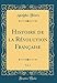 Histoire de la Révolution Française, Vol. 3 (Classic Reprint) (French Edition) by 