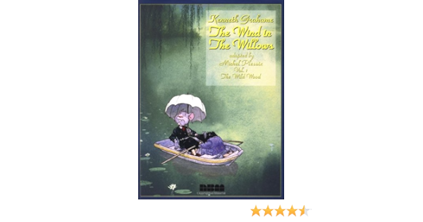 Amazon Com The Wind In The Willows The Wind In The Willows Vol 1 9781561631964 Grahame Kenneth Plessix Michel Books