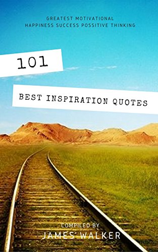 Your Ways 101 Best Inspiration Quotes: Greatest Motivational Happiness Success Possitive Thinking (Photobook & Inspiration Quotes)