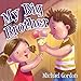 My Big Brother: (Children's book about a Little Boy Who Loves His Baby Sister, Picture Books, Preschool Books, Ages 3-5, Baby Books, Kids Book, Bedtime Story)
