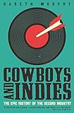Image de Cowboys and Indies: The Epic History of the Record Industry