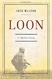 Loon: A Marine Story by Jack McLean