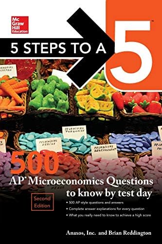 5 Steps to a 5: 500 AP Microeconomics Questions to Know by Test Day, Second Edition (TEST PREP)