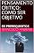 Livro PENSAMENTO CRITICO: COMO SER OBJETIVO: OS PREREQUISITOS