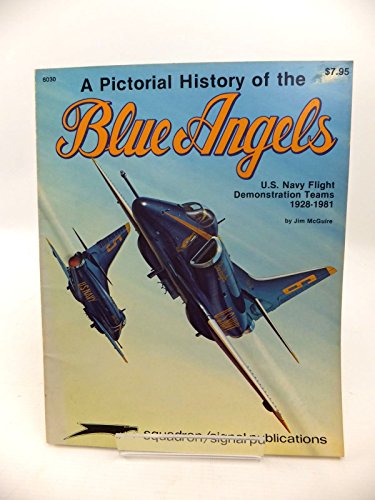 A Pictorial History of the Blue Angels: U.S. Navy Flight Demonstration Teams, 1928-1981 (Aircraft Sp by Jim McGuire
