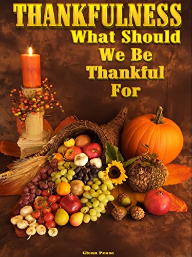 THANKFULNESS: What Should We Be Thankful For? by [Pease, Steve]