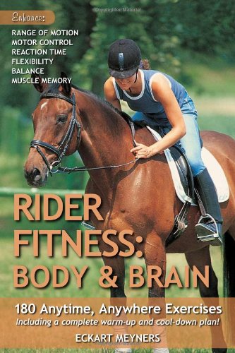 Download Rider Fitness: Body and Brain: 180 Anytime, Anywhere Exercises to Enhance Range of Motion, Motor Control, Reaction Time, Flexibility, Balance and Muscle Memory
