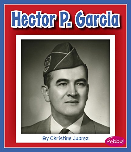Hector P. Garcia (Great Hispanic and Latino Americans)