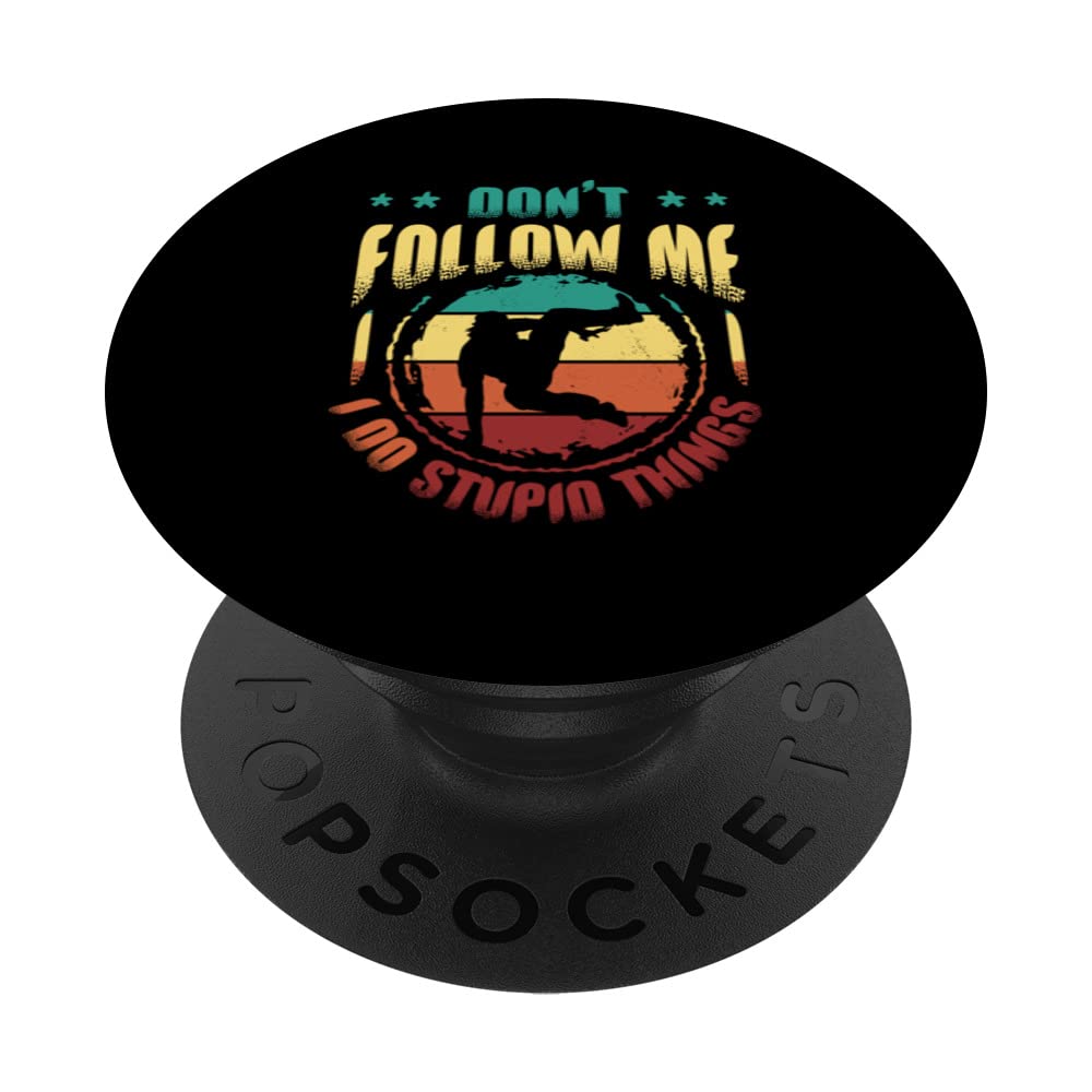 Don´t Follow Me I Do Stupid Things Parkour Free Running PopSockets Swappable PopGrip