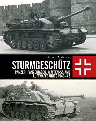 Sturmgeschütz: Panzer, Panzerjäger, Waffen-SS and Luftwaffe Units 1943–45 Hardcover – 19 Oct. 2017