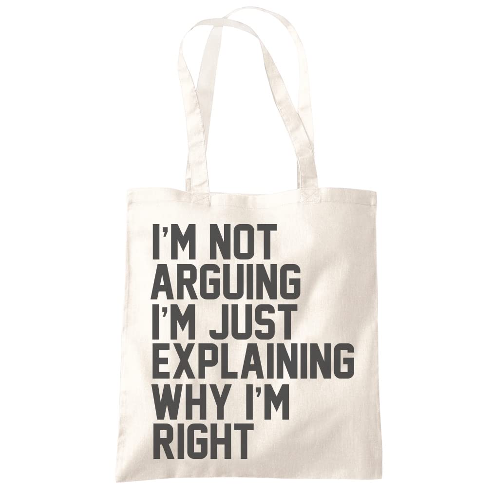 HotScamp I'm Not Arguing I'm Just Explaining Why I'm Right - Tote Shopping Bag - Funny Moody Teen Grumpy Old One size natural