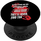 Blood Stains Red Ultraviolet Lights Blue They Never Find You PopSockets Adhesive PopGrip