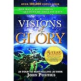 Visions of Glory: One Man's Astonishing Account of the Last Days