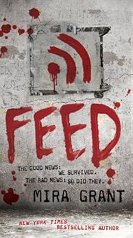 Feed (Newsflesh Book 1) by [Grant, Mira]