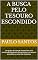 Livro A Busca pelo Tesouro Escondido: Um grupo de crianças embarca em uma emocionante aventura para encontrar um tesouro escondido em uma ilha misteriosa.