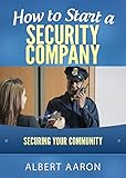 How to Start a Security Company: Securing your community