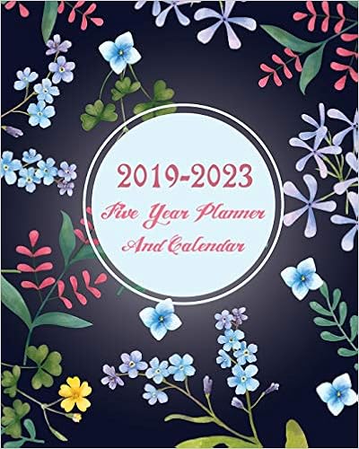 2019-2023 Five Year Planner And Calendar: Colorful Floral 60 Months Calendar Planner Agenda And Organizer 8