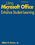 Using Microsoft Office to Enhance Student Learning by Allan F. Livers