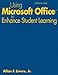 Using Microsoft Office to Enhance Student Learning by Allan F. Livers