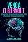 Livro Vença o Burnout: Descubra Como Tratar A Síndrome De Burnout, Como Identificar Os Sintomas Da Síndrome Do Esgotamento Profissional E Ter Mais Qualidade De Vida