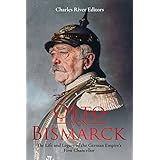 Otto von Bismarck: The Life and Legacy of the German Empire’s First Chancellor