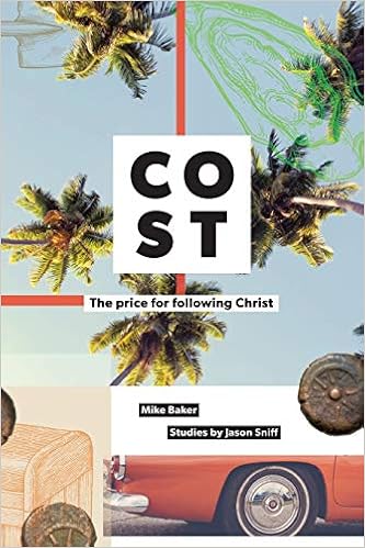 Cost The Price For Following Jesus Mike Baker Jason Sniff