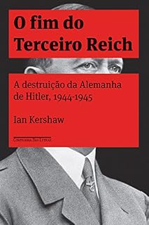 Livro O fim do Terceiro Reich: A destruição da Alemanha de Hitler, 1944-1945