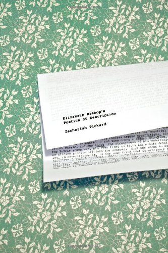 Elizabeth Bishop's Poetics of Description by Zachariah Pickard
