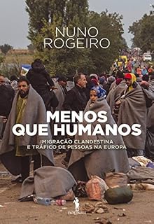 Livro Menos Que Humanos: Imigração Clandestina e Tráfico de Pessoas na Europa