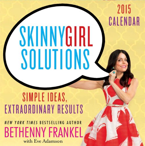 Skinnygirl Solutions 2015 Day-to-Day Calendar: Your Straight-Up Guide to Home, Health, Family, Career, Style, and Sex by 