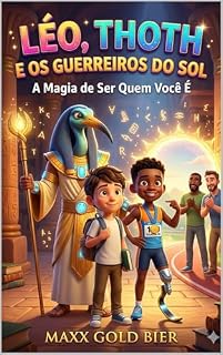 Livro Léo, Thoth e os Guerreiros do Sol: A Magia de Ser Quem Você É