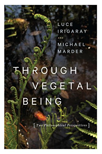 Through Vegetal Being: Two Philosophical Perspectives (Critical Life Studies)