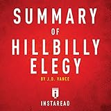 Summary of Hillbilly Elegy by J. D. Vance: Includes Analysis