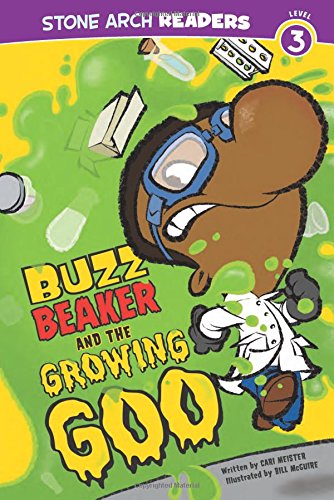 Buzz Beaker and the Growing Goo (Stone Arch Readers, Level 3: Buzz Beaker)