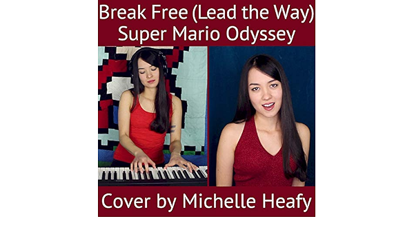Break Free Lead The Way From Super Mario Odyssey By Michelle Heafy On Amazon Music Amazon Com