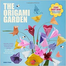 The Origami Garden Amazing Flowers Leaves Bugs And Other Backyard Critters