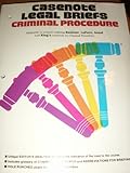 Criminal Procedure : Adaptable to Courses Utilizing Kamisar, LaFave and Israel's Casebook on Criminal Procedure, Casenotes Publishing Co., Inc. Staff, 087457062X