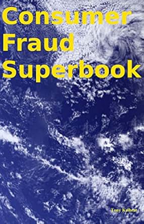 Amazoncom Consumer Fraud Superbook Ebook Tony Kelbrat - 