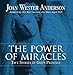 The Power of Miracles: True Stories of God's Presence by Joan Wester Anderson