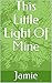 This Little Light Of Mine by Jamie