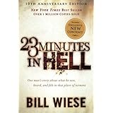 23 Minutes in Hell: One Man's Story About What He Saw, Heard, and Felt in That Place of Torment