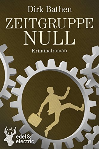 Zeitgruppe Null: Kriminalroman (German Edition)